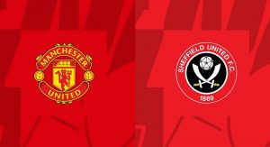 Soi kèo trận Man Utd vs Sheff Utd 